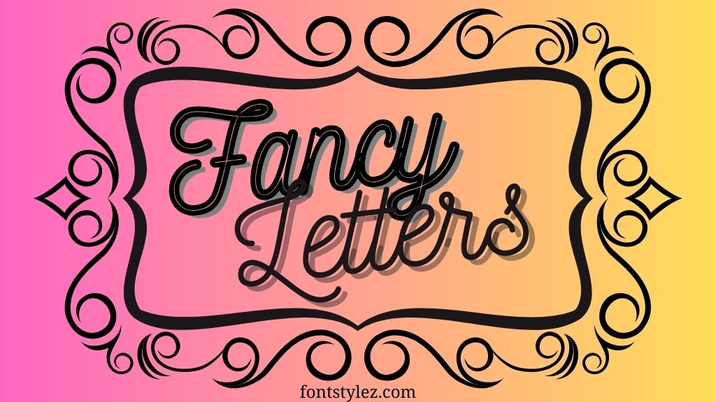 Fancy Letters, Fancy text fonts, Fancy Text, Fancy Letters generator, fontstylez.com